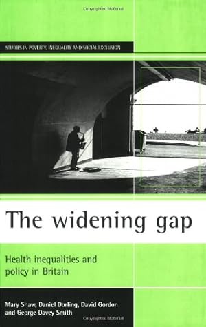 Seller image for The widening gap: Health inequalities and policy in Britain (Studies in Poverty, Inequality, and Social Exclusion) by Shaw, Mary, Dorling, Danny, Gordon, David, Smith, George Davey [Paperback ] for sale by booksXpress