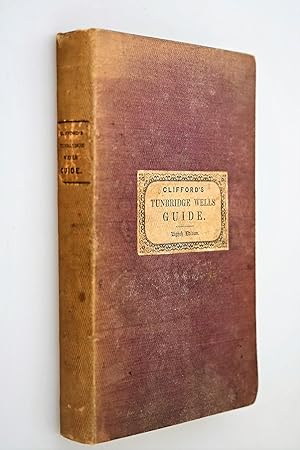 Clifford's Descriptive Guide for Tunbridge Wells, with Rules for Drinking the Waters ;