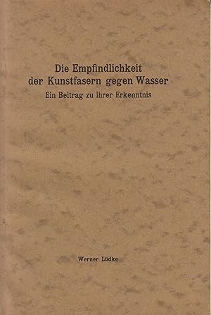 Die Empfindlichkeit der Kunstfaser gegen Wasser: Ein Beitrag zu ihrer Erkenntnis. -