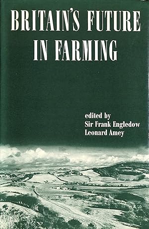 Britain's Future in Farming: Principles of Policy for British Agriculture (Studies in land economy)