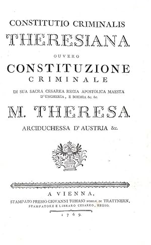 Constitutio criminalis theresiana, ovvero Constituzione criminale di Sua Sacra Cesarea Regia Apos...
