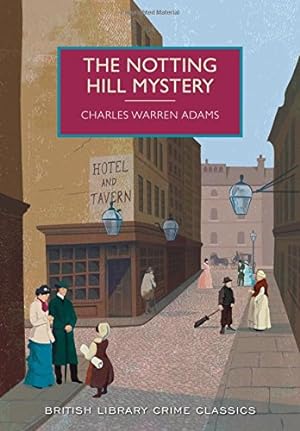 Imagen del vendedor de The Notting Hill Mystery (British Library Crime Classics) by Adams, Charles [Paperback ] a la venta por booksXpress