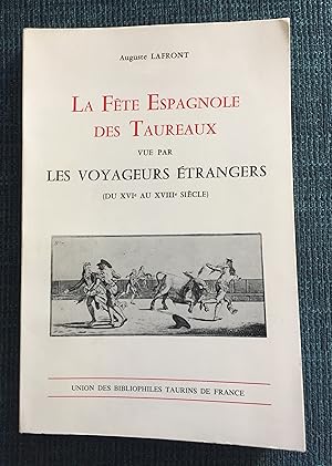 LA FETE ESPAGNOLE DES TAUREAUX VUE PAR LES VOYAGEURS ETRANGERS (DU XVI au XVIIIe)