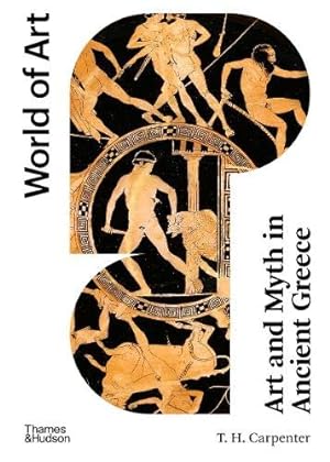 Immagine del venditore per Art and Myth in Ancient Greece (World of Art) by Carpenter, Thomas H. [Paperback ] venduto da booksXpress