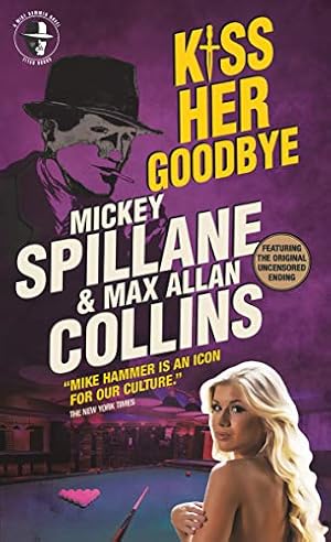 Imagen del vendedor de Mike Hammer - Kiss Her Goodbye by Allan Collins, Max, Spillane, Mickey [Mass Market Paperback ] a la venta por booksXpress