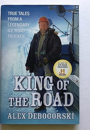 Seller image for King of the Road: True Tales from a Legendary Ice Road Trucker. for sale by Monkey House Books