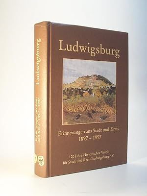 Bild des Verkufers fr Ludwigsburg. Erinnerungen aus Stadt und Kreis 1897-1997. 100 Jahre Historischer Verein fr Stadt und Kreis Ludwigsburg e.V. zum Verkauf von Adalbert Gregor Schmidt