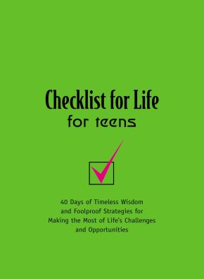 Checklist for Life for Teens: 40 Days of Timeless Wisdom & Foolproof Strategies for Making the Mo...