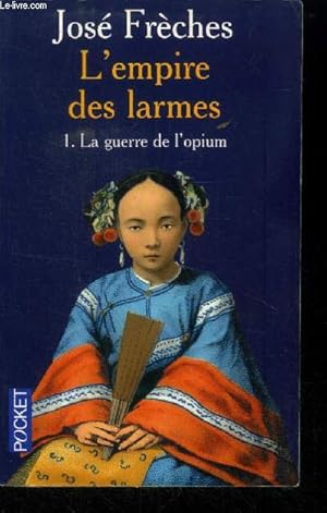Image du vendeur pour L'empire Des Larmes Tome 1 : La Guerre De L'opium mis en vente par Le-Livre
