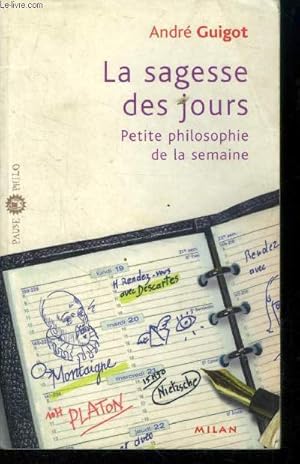 Image du vendeur pour La sagesse des jours. Petite philosophie de la semaine mis en vente par Le-Livre