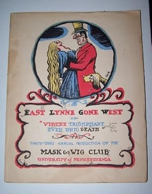 Image du vendeur pour EAST LYNNE GONE WEST or "Virtue Triumphant even unto Death" Forty-Third Annual Production of the Mask & Wig Club mis en vente par Antiquarian Bookshop