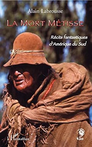 Bild des Verkufers fr La mort mtisse : Rcits fantastiques d'Amrique du Sud zum Verkauf von JLG_livres anciens et modernes