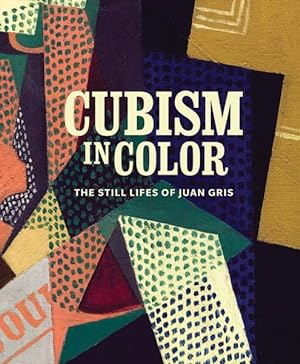 Bild des Verkufers fr Cubism in Color : The Still Lifes of Juan Gris zum Verkauf von GreatBookPrices