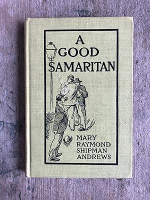 Bild des Verkufers fr A Good Samaritan by Mary Raymond Shipman Andrews zum Verkauf von Under the Covers Antique Books