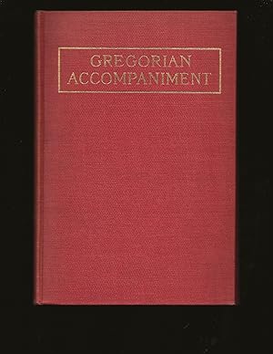 Gregorian Accompaniment: A Theoretical and Practical Treatise, upon the Accompaniment of Plainsong