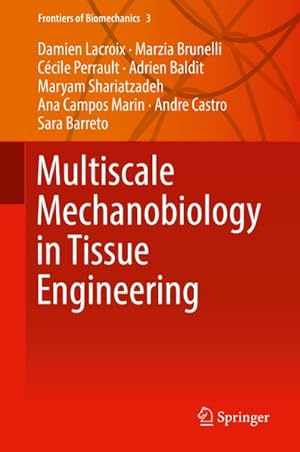 Bild des Verkufers fr Multiscale Mechanobiology in Tissue Engineering (Frontiers of Biomechanics (3), Band 3) zum Verkauf von Rheinberg-Buch Andreas Meier eK