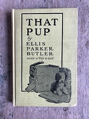Immagine del venditore per That Pup by Ellis Parker Butler venduto da Under the Covers Antique Books