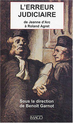 Image du vendeur pour L'erreur judiciaire : De Jeanne d'Arc  Roland Agret mis en vente par JLG_livres anciens et modernes