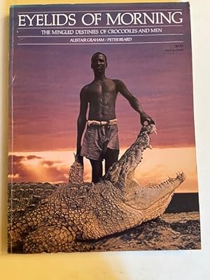 Seller image for Eyelids of Morning - The Mingled Destinies of Crocodiles and Men for sale by Librairie Axel Benadi