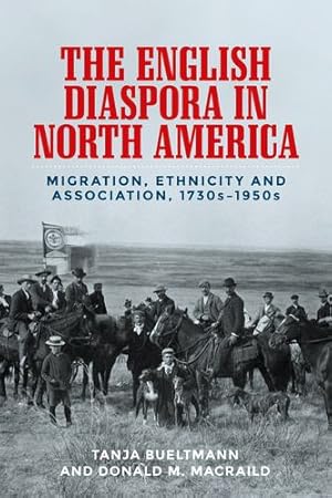 Seller image for The English diaspora in North America: Migration, ethnicity and association, 1730s-1950s by Bueltmann, Tanja, MacRaild, Donald M. [Paperback ] for sale by booksXpress