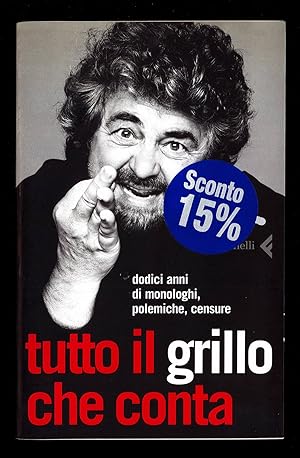 Bild des Verkufers fr Tutto il Grillo che conta. Dodici anni di monologhi, polemiche, censure zum Verkauf von Sergio Trippini