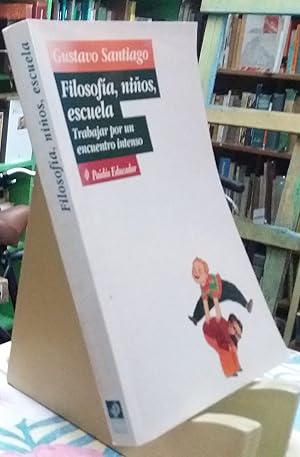 Filosofía, Niños, Escuela ,Trabajar Por Un Encuentro Intenso