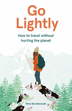 Bild des Verkufers fr Go Lightly : How to travel without hurting the planet zum Verkauf von AHA-BUCH GmbH