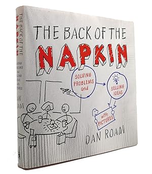 Image du vendeur pour THE BACK OF THE NAPKIN Solving Problems and Selling Ideas with Pictures mis en vente par Rare Book Cellar