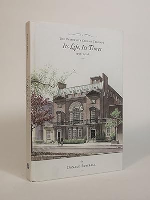 The University Club of Toronto: Its Life, Its Times, 1906-2006