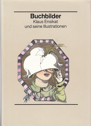 Buchbilder. Klaus Ensikat und seine Illustrationen.