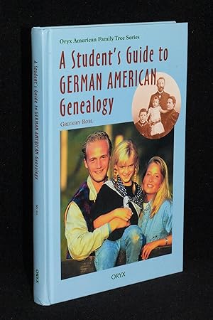 A Student's Guide to German American Genealogy