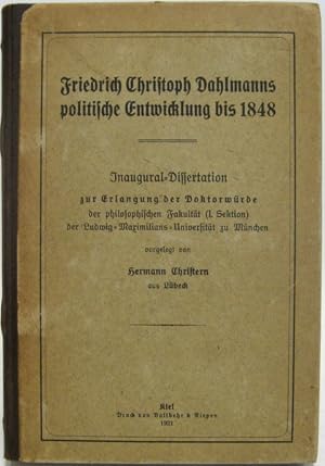 Friedrich Christoph Dahlmanns politische Entwicklung bis 1848. Inaugural-Dissertation zur Erlangu...