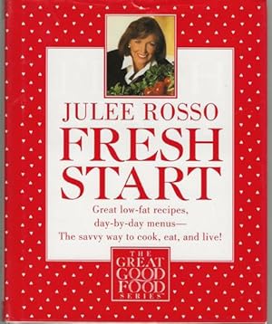 Fresh Start: Great Low-Fat Recipes, Day-by-Day Menus--The Savvy Way to Cook, Eat, and Live