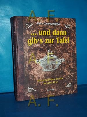 Bild des Verkufers fr und dann gib's zur Tafel : herrschaftliches Kochen im alten Tirol zum Verkauf von Antiquarische Fundgrube e.U.