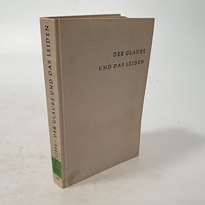 Seller image for Der Glaube und das Leiden : nach den Zeugnissen des Alten und Neuen Testamentes. for sale by Antiquariat Bookfarm