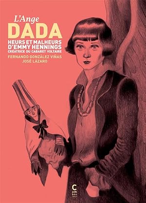 Seller image for l'ange Dada : heurs et malheurs d'Emmy Hennings, cratrice du cabaret Voltaire for sale by Chapitre.com : livres et presse ancienne