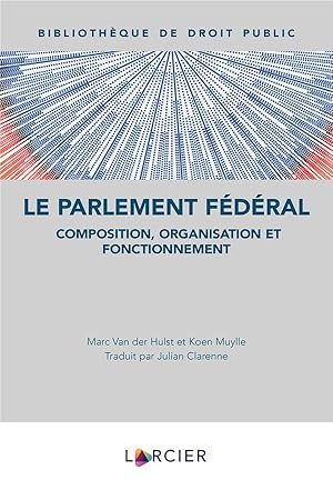 le Parlement fédéral : composition, organisation et fonctionnement