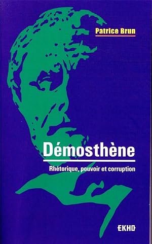 Démosthène : rhétorique, pouvoir et corruption