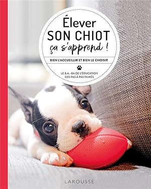 élever son chiot, ça s'apprend ! bien l'accueillir et bien le choisir