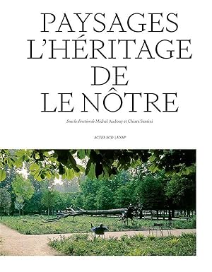 paysages ; l'héritage de Le Nôtre