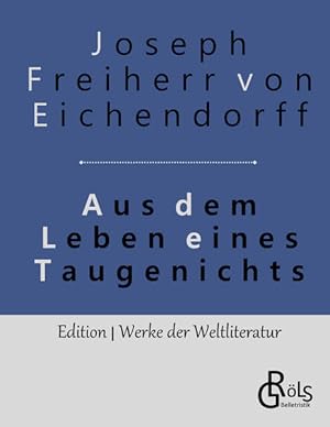 Bild des Verkufers fr Aus dem Leben eines Taugenichts (Edition Werke der Weltliteratur) zum Verkauf von Gerald Wollermann