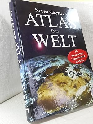 Neuer grosser Atlas der Welt. Mit illustrierten Länderlexikon in Farbe ;