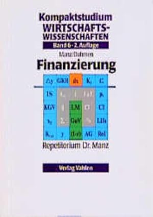 Seller image for Kompaktstudium Wirtschaftswissenschaften, Bd.6, Finanzierungstheorie (Kompaktstudium Wirtschaftswissenschaften / Repetitorium Dr. Manz, Band 6) for sale by Gerald Wollermann