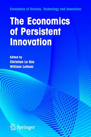 Image du vendeur pour The Economics of Persistent Innovation. (=Economics of Science, Technology and Innovation; Vol. 31). mis en vente par Antiquariat Thomas Haker GmbH & Co. KG