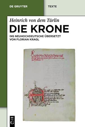 Die Krone: Unter Mitarbeit von Alfred Ebenbauer ins Neuhochdeutsche übersetzt von Florian Kragl (...