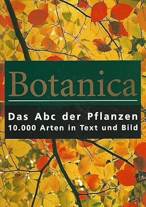 Botanica. Das ABC der Pflanzen.10000 Arten in Text und Bild. Hrsg. Gordon Cheers. Autoren Geoff B...