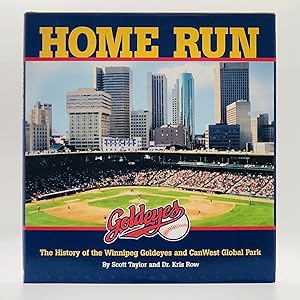 Home Run: The History of the Winnipeg Goldeyes and CanWest Global Park [SIGNED]