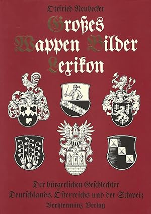 Bild des Verkufers fr Grosses Wappen-Bilder-Lexikon der brgerlichen Geschlechter Deutschlands, sterreichs und der Schweiz. zum Verkauf von Lewitz Antiquariat