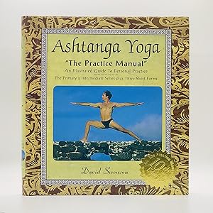 Bild des Verkufers fr Ashtanga Yoga: The Practice Manual; An Illustrated Guide to Personal Practice ; The Primary & Intermediate Series plys Three Short Forms zum Verkauf von Black's Fine Books & Manuscripts