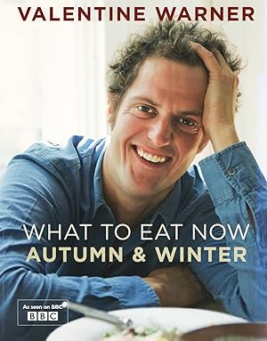 What To Eat Now : Autumn & Winter :